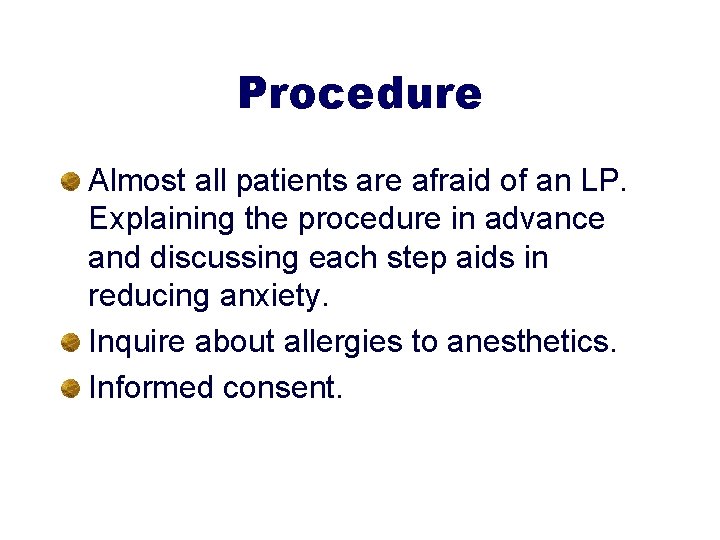 Procedure Almost all patients are afraid of an LP. Explaining the procedure in advance