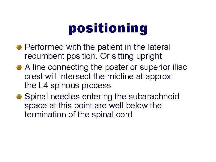 positioning Performed with the patient in the lateral recumbent position. Or sitting upright A