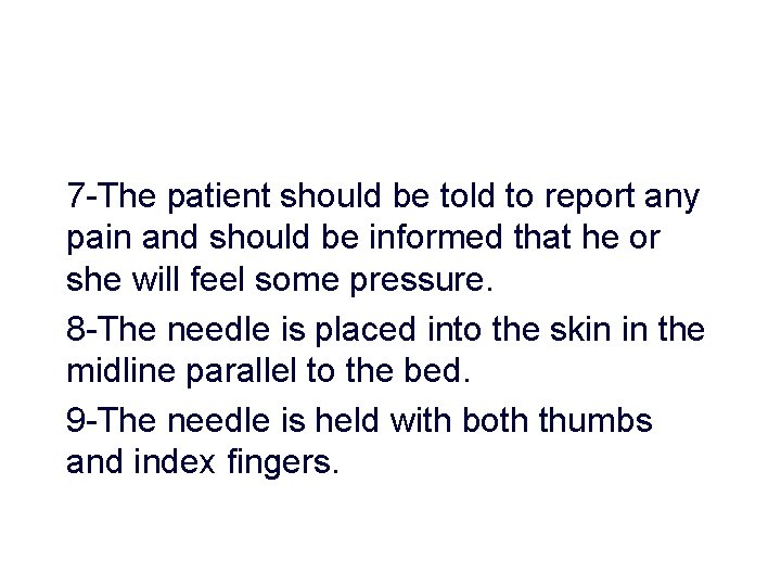 7 -The patient should be told to report any pain and should be informed