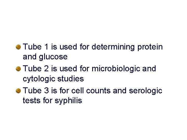 Tube 1 is used for determining protein and glucose Tube 2 is used for