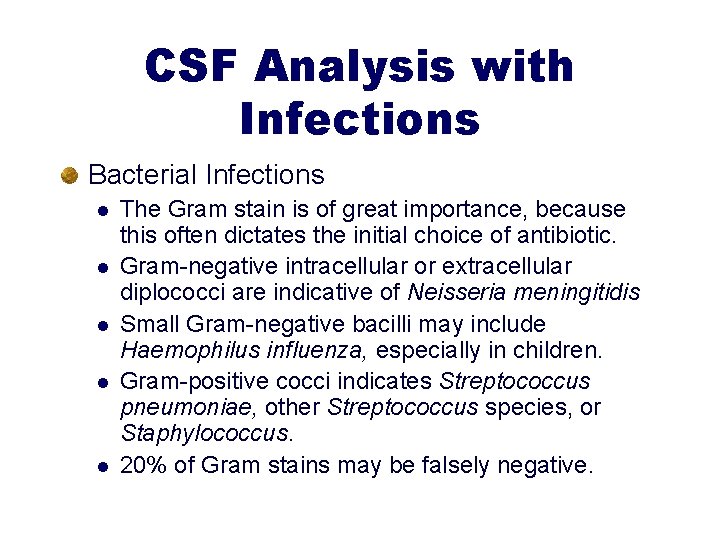CSF Analysis with Infections Bacterial Infections l l l The Gram stain is of