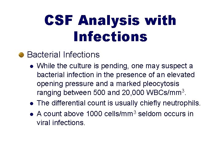 CSF Analysis with Infections Bacterial Infections l l l While the culture is pending,