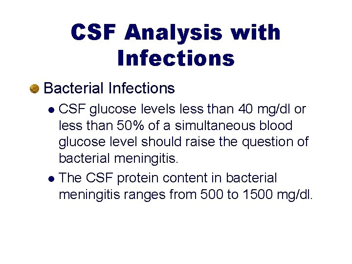 CSF Analysis with Infections Bacterial Infections CSF glucose levels less than 40 mg/dl or