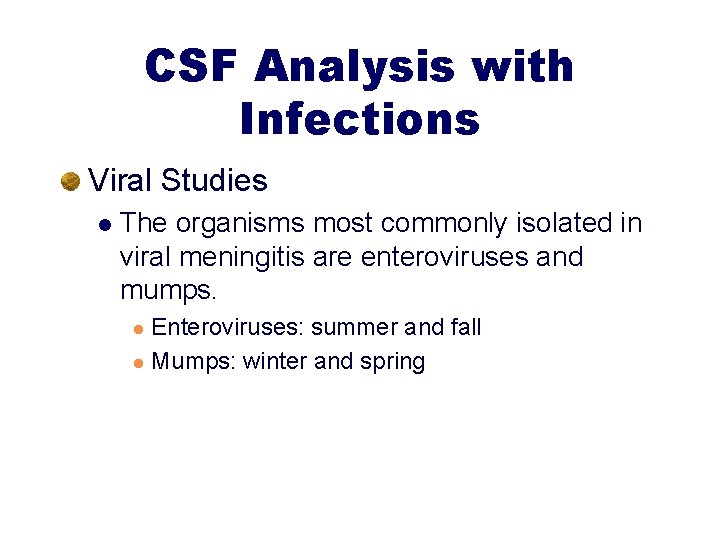 CSF Analysis with Infections Viral Studies l The organisms most commonly isolated in viral