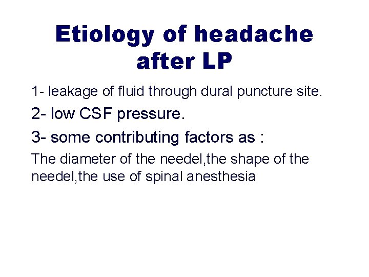 Etiology of headache after LP 1 - leakage of fluid through dural puncture site.