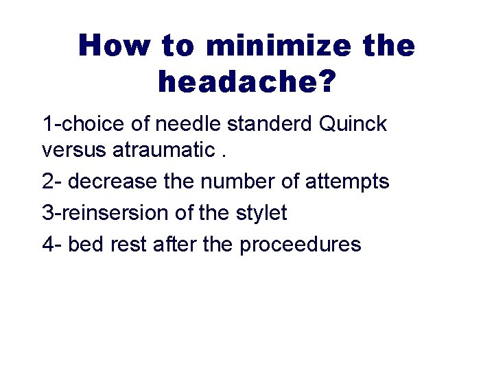 How to minimize the headache? 1 -choice of needle standerd Quinck versus atraumatic. 2