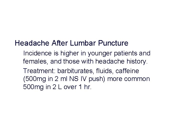 Headache After Lumbar Puncture Incidence is higher in younger patients and females, and those