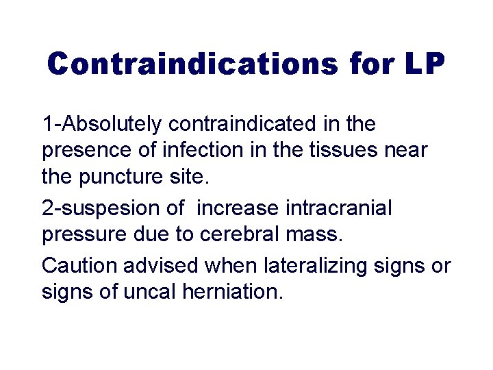 Contraindications for LP 1 -Absolutely contraindicated in the presence of infection in the tissues