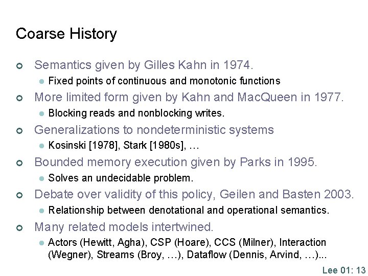 Coarse History ¢ Semantics given by Gilles Kahn in 1974. l ¢ More limited