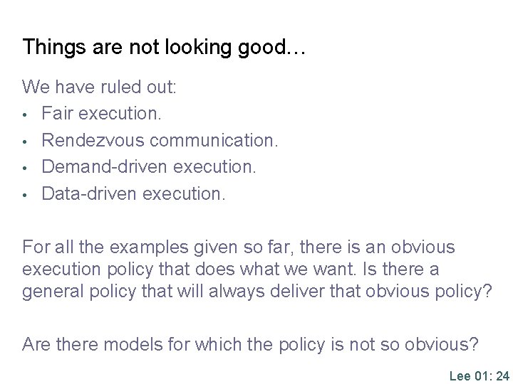 Things are not looking good… We have ruled out: • Fair execution. • Rendezvous