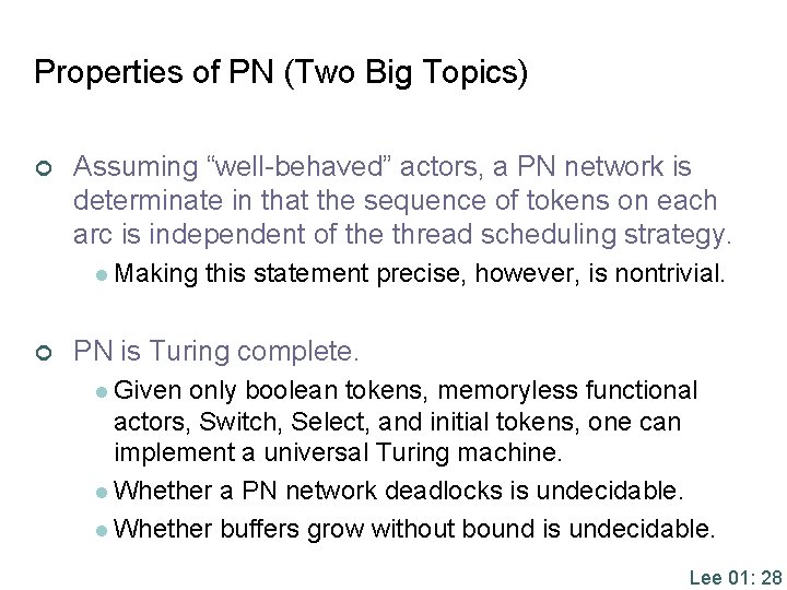 Properties of PN (Two Big Topics) ¢ Assuming “well-behaved” actors, a PN network is