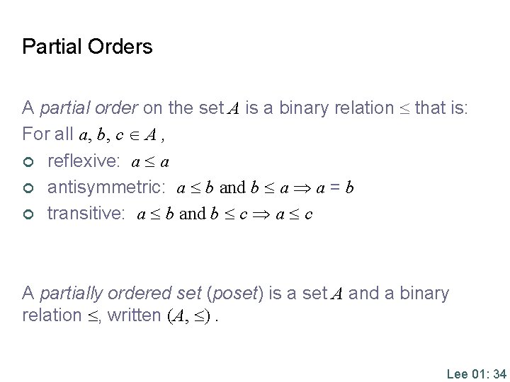 Partial Orders A partial order on the set A is a binary relation that