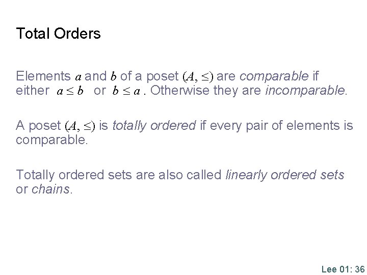 Total Orders Elements a and b of a poset (A, ) are comparable if