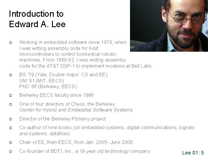Introduction to Edward A. Lee ¢ Working in embedded software since 1978, when I
