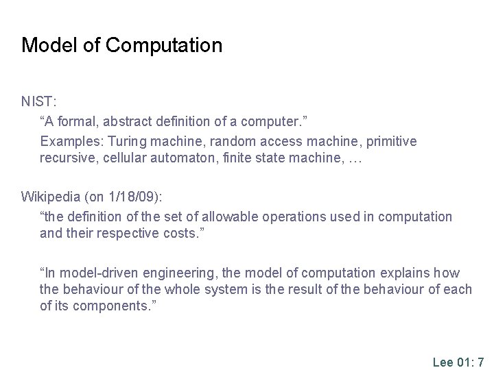 Model of Computation NIST: “A formal, abstract definition of a computer. ” Examples: Turing
