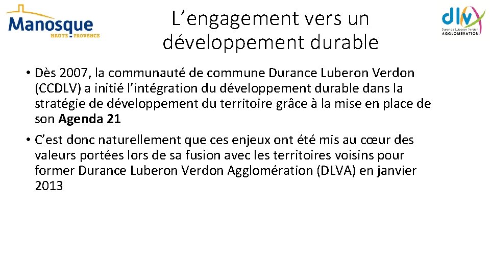 L’engagement vers un développement durable • Dès 2007, la communauté de commune Durance Luberon