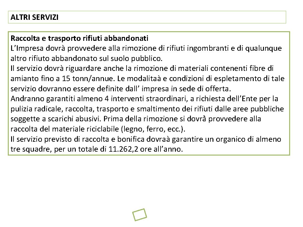 ALTRI SERVIZI Raccolta e trasporto rifiuti abbandonati L’Impresa dovrà provvedere alla rimozione di rifiuti