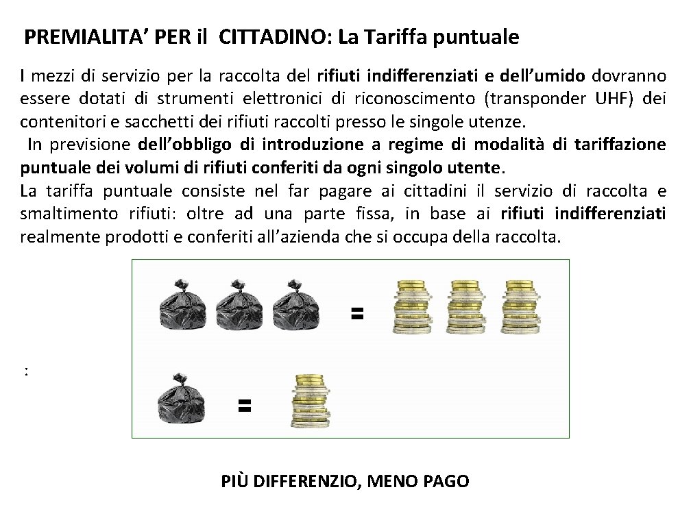 PREMIALITA’ PER il CITTADINO: La Tariffa puntuale I mezzi di servizio per la raccolta