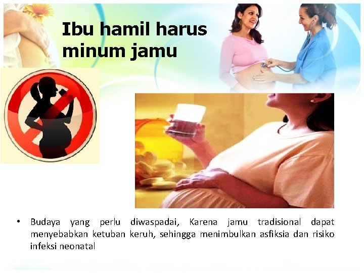 Ibu hamil harus minum jamu • Budaya yang perlu diwaspadai, Karena jamu tradisional dapat