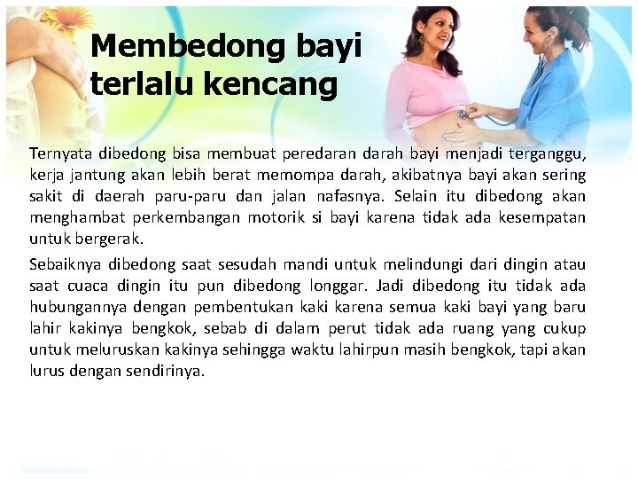 Membedong bayi terlalu kencang Ternyata dibedong bisa membuat peredaran darah bayi menjadi terganggu, kerja