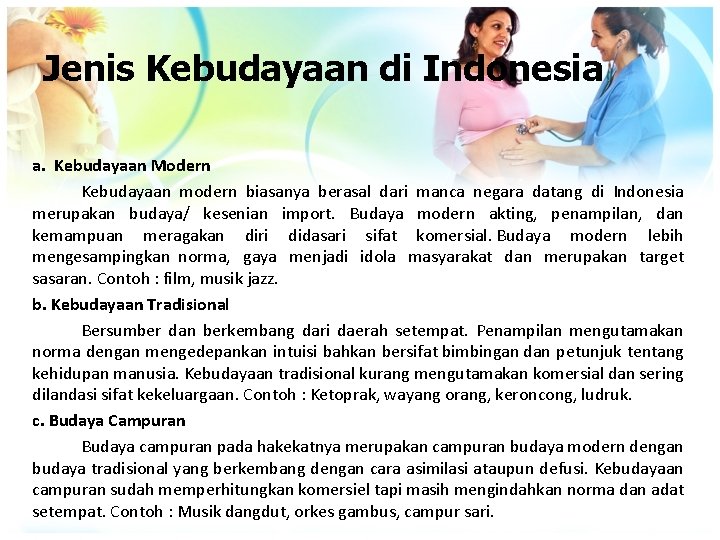 Jenis Kebudayaan di Indonesia a. Kebudayaan Modern Kebudayaan modern biasanya berasal dari manca negara