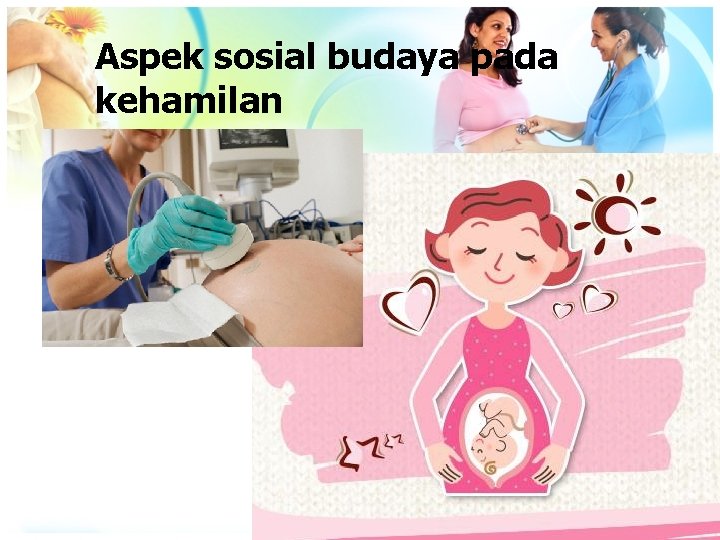 Aspek sosial budaya pada kehamilan 