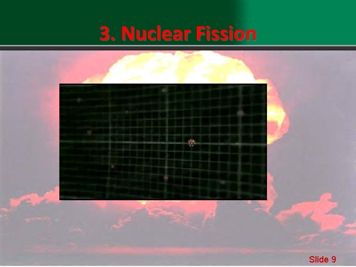 3. Nuclear Fission Slide 9 