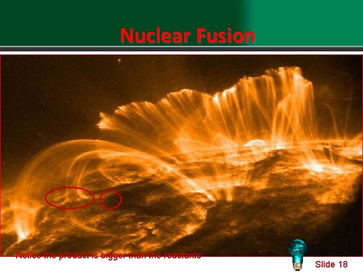 Nuclear Fusion • Nuclear fusion = joining of two light nuclei into one heavier