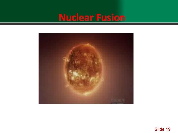 Nuclear Fusion Slide 19 