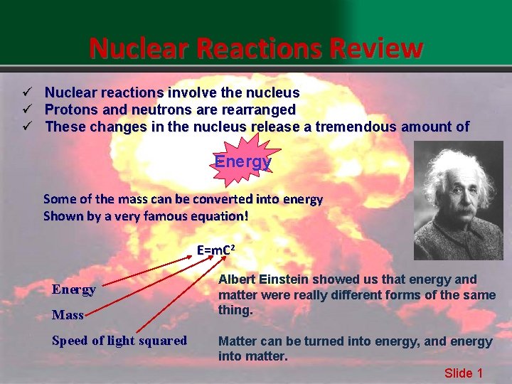 Nuclear Reactions Review ü Nuclear reactions involve the nucleus ü Protons and neutrons are