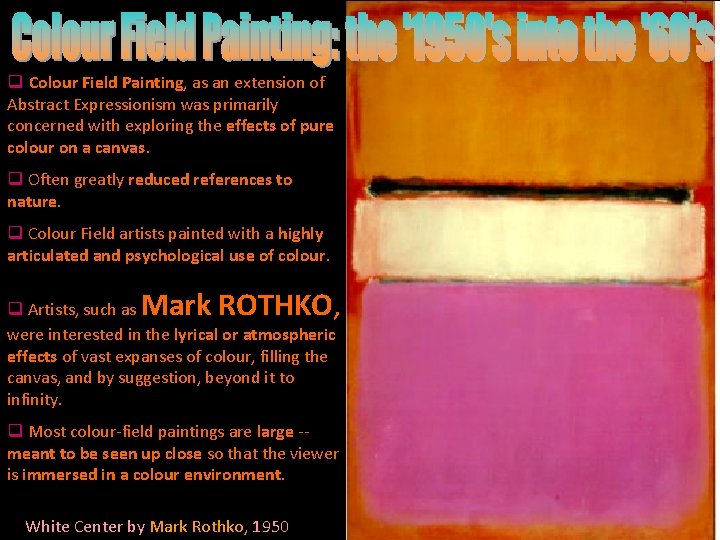 q Colour Field Painting, as an extension of Abstract Expressionism was primarily concerned with