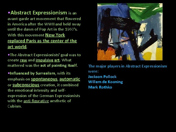  • Abstract Expressionism is an avant-garde art movement that flowered in America after