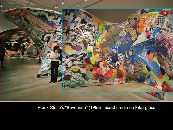 Frank Stella’s “Severinda” (1995), mixed media on Fiberglass 