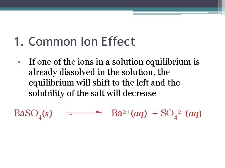 1. Common Ion Effect • If one of the ions in a solution equilibrium 1. Common Ion Effect • If one of the ions in a solution equilibrium