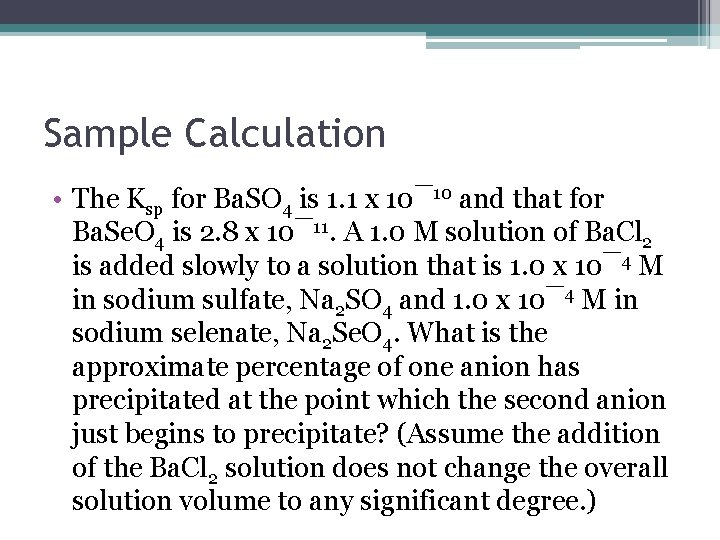 Sample Calculation • The Ksp for Ba. SO 4 is 1. 1 x 10¯ Sample Calculation • The Ksp for Ba. SO 4 is 1. 1 x 10¯