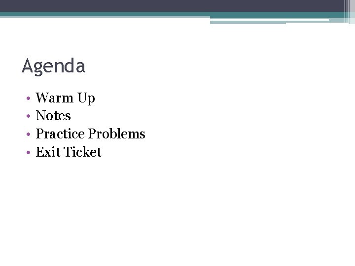 Agenda • • Warm Up Notes Practice Problems Exit Ticket 