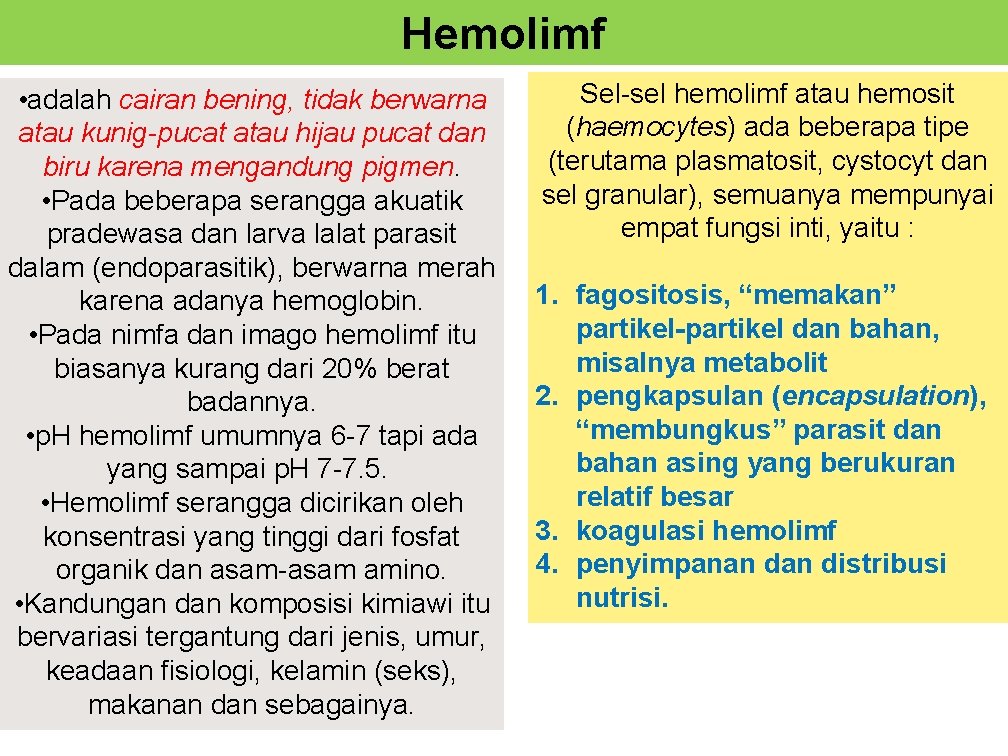 Hemolimf • adalah cairan bening, tidak berwarna atau kunig-pucat atau hijau pucat dan biru