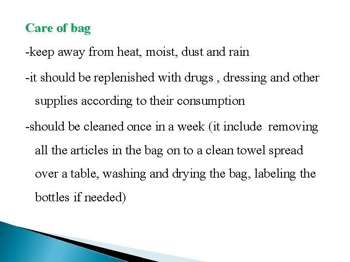 Care of bag -keep away from heat, moist, dust and rain -it should be