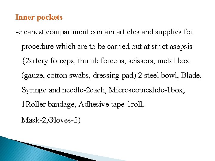 Inner pockets -cleanest compartment contain articles and supplies for procedure which are to be