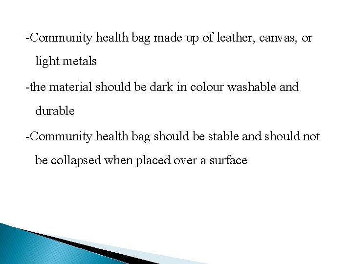 -Community health bag made up of leather, canvas, or light metals -the material should