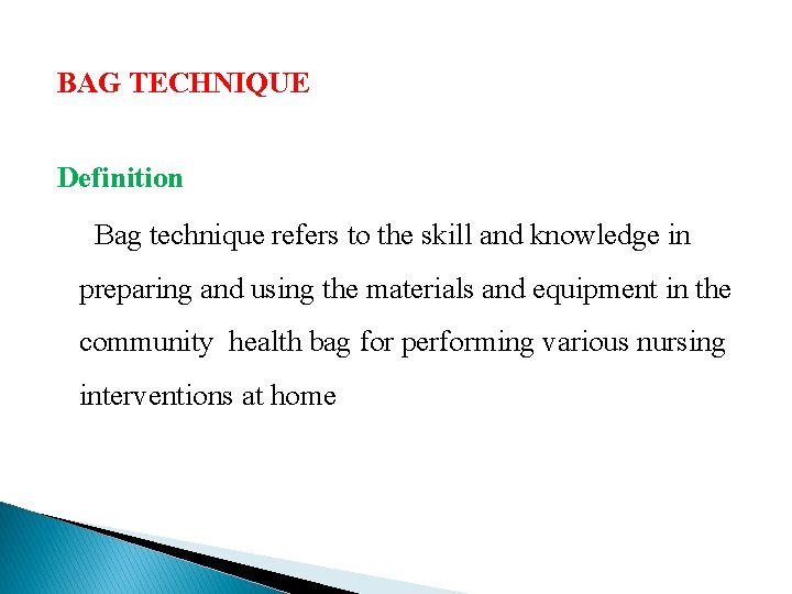 BAG TECHNIQUE Definition Bag technique refers to the skill and knowledge in preparing and