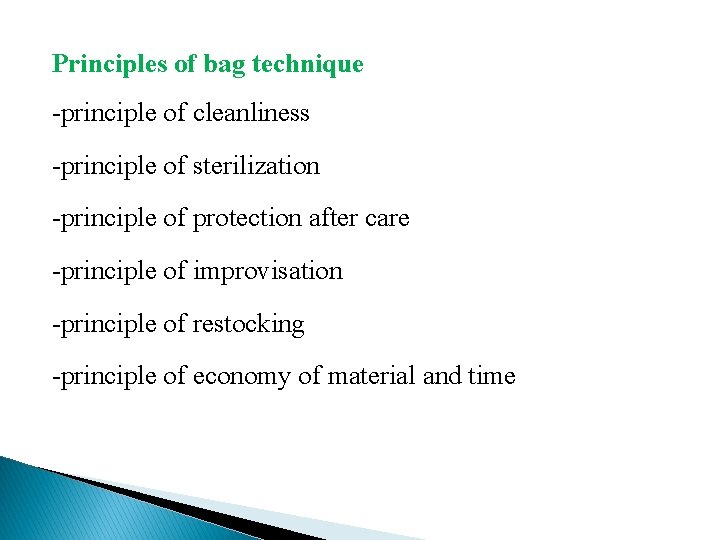 Principles of bag technique -principle of cleanliness -principle of sterilization -principle of protection after