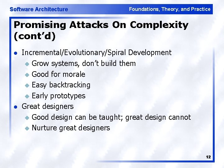 Software Architecture Foundations, Theory, and Practice Promising Attacks On Complexity (cont’d) l l Incremental/Evolutionary/Spiral