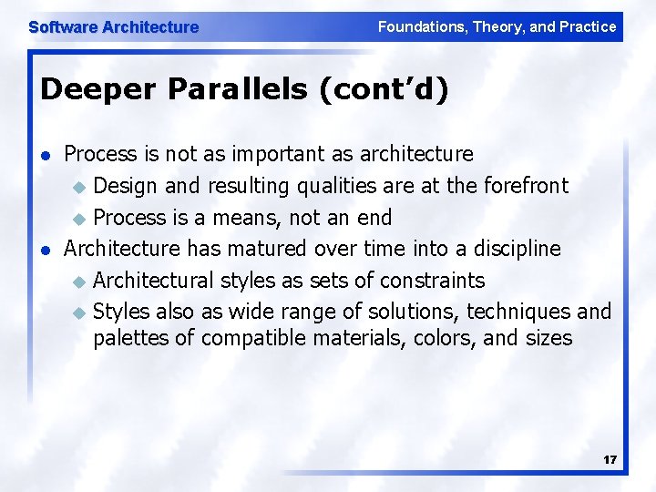 Software Architecture Foundations, Theory, and Practice Deeper Parallels (cont’d) l l Process is not