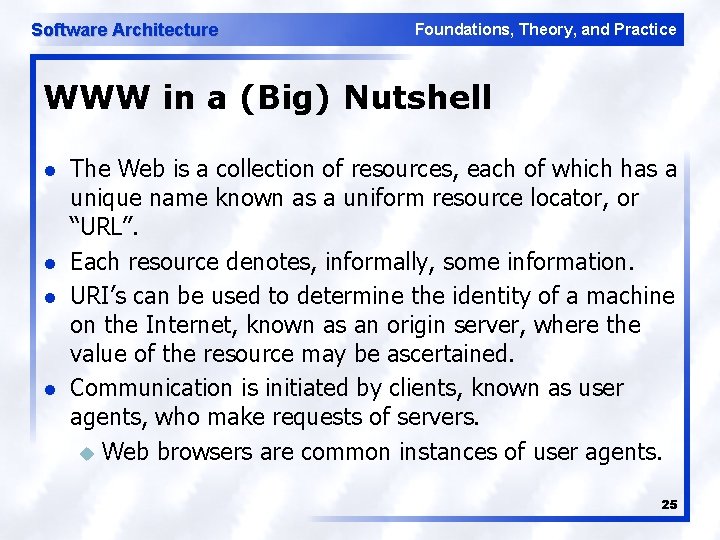 Software Architecture Foundations, Theory, and Practice WWW in a (Big) Nutshell l l The