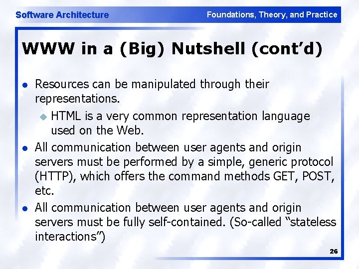 Software Architecture Foundations, Theory, and Practice WWW in a (Big) Nutshell (cont’d) l l
