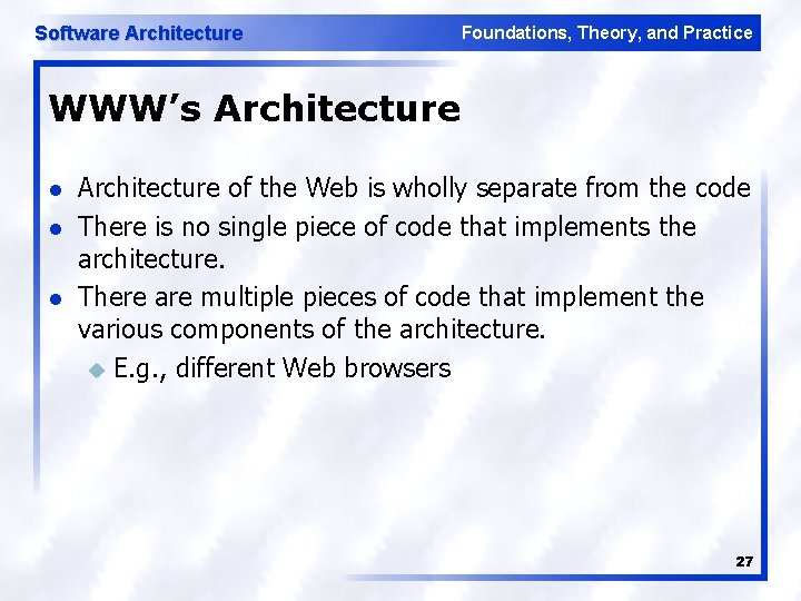 Software Architecture Foundations, Theory, and Practice WWW’s Architecture l l l Architecture of the