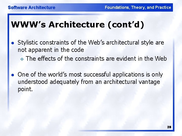 Software Architecture Foundations, Theory, and Practice WWW’s Architecture (cont’d) l Stylistic constraints of the