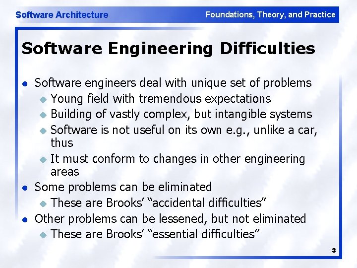 Software Architecture Foundations, Theory, and Practice Software Engineering Difficulties l l l Software engineers