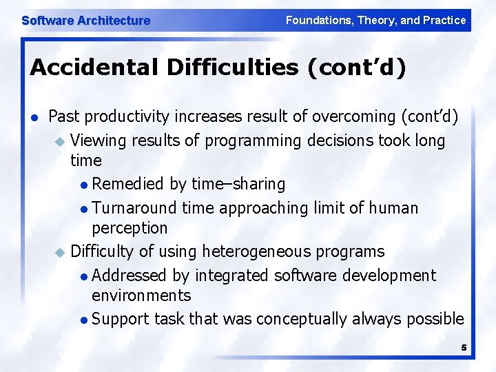 Software Architecture Foundations, Theory, and Practice Accidental Difficulties (cont’d) l Past productivity increases result
